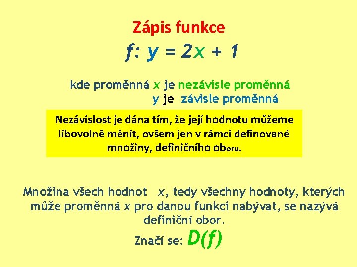 Zápis funkce f: y = 2 x + 1 kde proměnná x je nezávisle