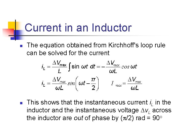 Current in an Inductor n n The equation obtained from Kirchhoff's loop rule can