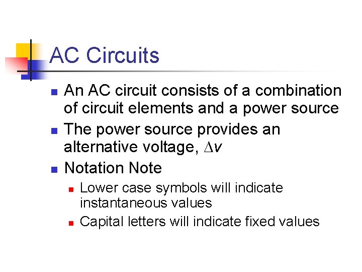 AC Circuits n n n An AC circuit consists of a combination of circuit