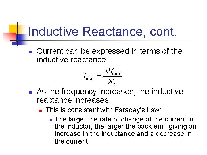 Inductive Reactance, cont. n n Current can be expressed in terms of the inductive