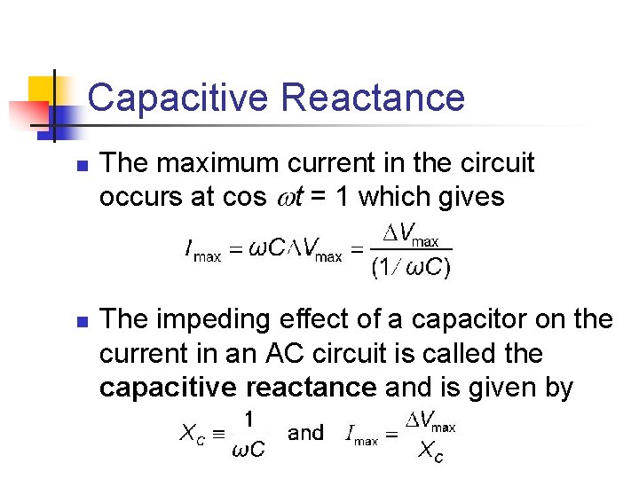 Capacitive Reactance n n The maximum current in the circuit occurs at cos t