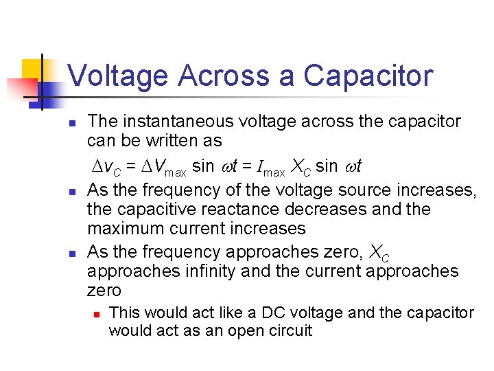 Voltage Across a Capacitor n n n The instantaneous voltage across the capacitor can