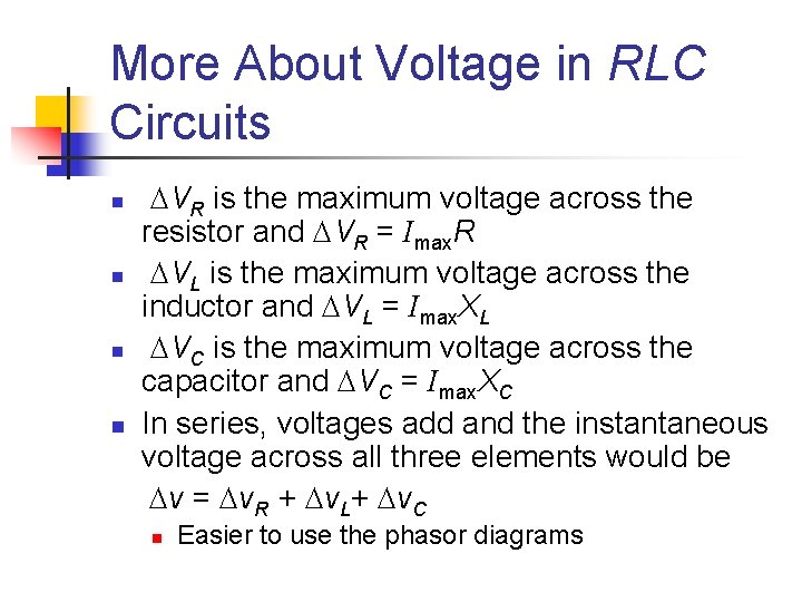 More About Voltage in RLC Circuits n n VR is the maximum voltage across