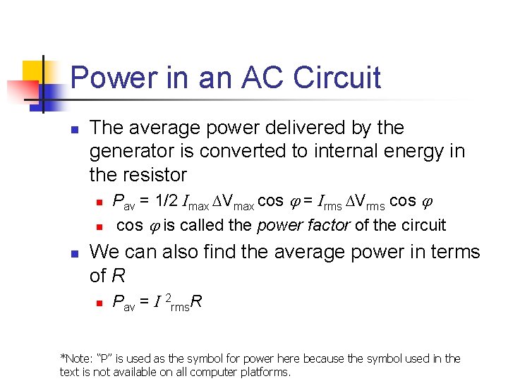 Power in an AC Circuit n The average power delivered by the generator is