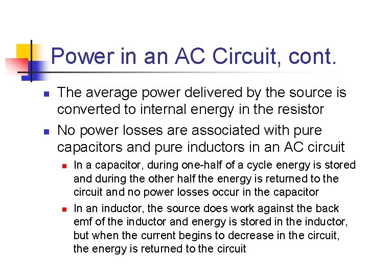 Power in an AC Circuit, cont. n n The average power delivered by the