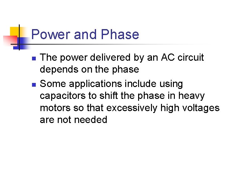 Power and Phase n n The power delivered by an AC circuit depends on