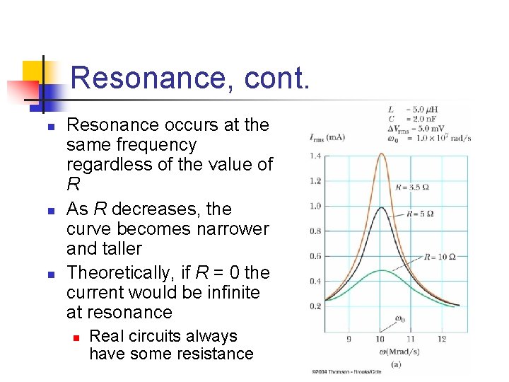 Resonance, cont. n n n Resonance occurs at the same frequency regardless of the