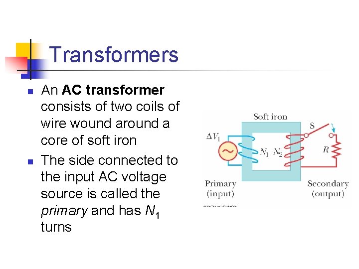 Transformers n n An AC transformer consists of two coils of wire wound around