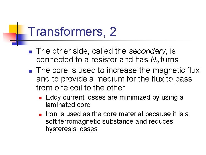 Transformers, 2 n n The other side, called the secondary, is connected to a