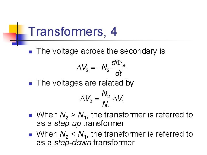 Transformers, 4 n The voltage across the secondary is n The voltages are related