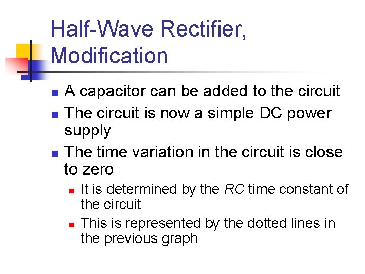 Half-Wave Rectifier, Modification n A capacitor can be added to the circuit The circuit