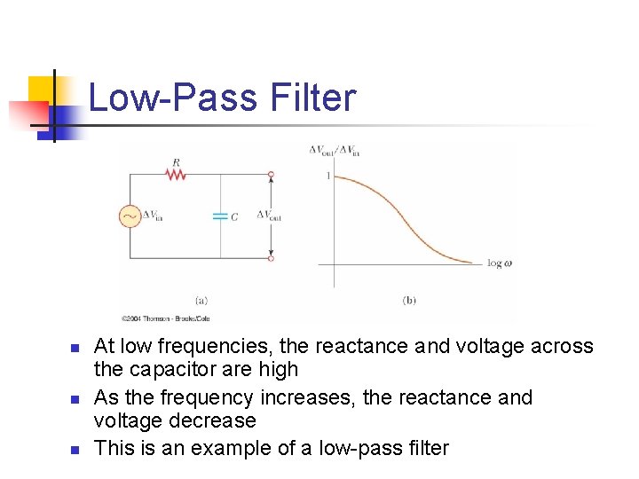 Low-Pass Filter n n n At low frequencies, the reactance and voltage across the