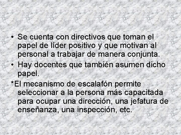  • Se cuenta con directivos que toman el papel de líder positivo y