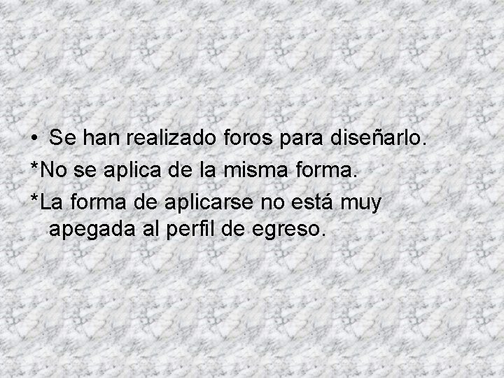  • Se han realizado foros para diseñarlo. *No se aplica de la misma