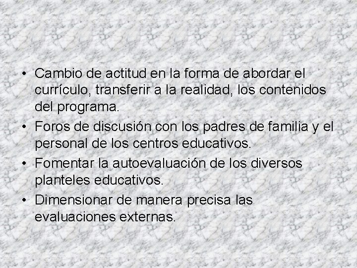 • Cambio de actitud en la forma de abordar el currículo, transferir a • Cambio de actitud en la forma de abordar el currículo, transferir a
