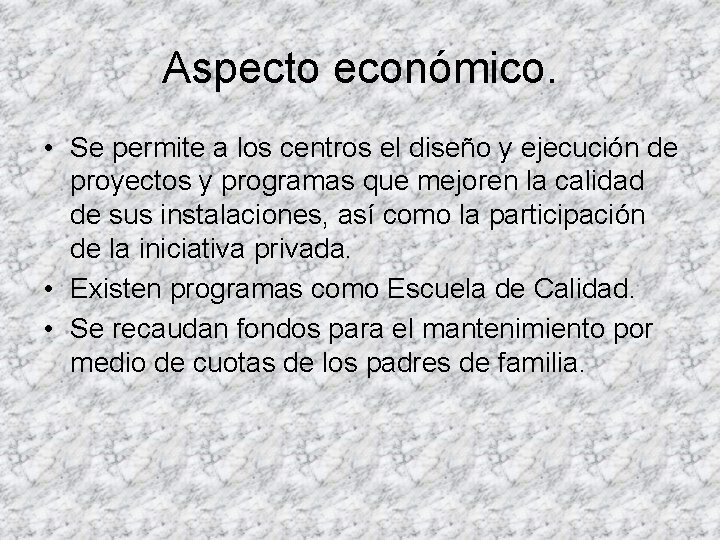 Aspecto económico. • Se permite a los centros el diseño y ejecución de proyectos Aspecto económico. • Se permite a los centros el diseño y ejecución de proyectos