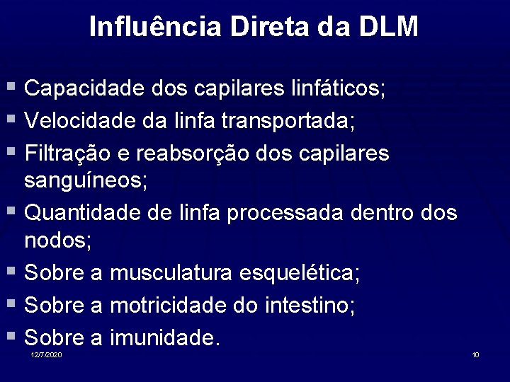 Influência Direta da DLM § Capacidade dos capilares linfáticos; § Velocidade da linfa transportada;