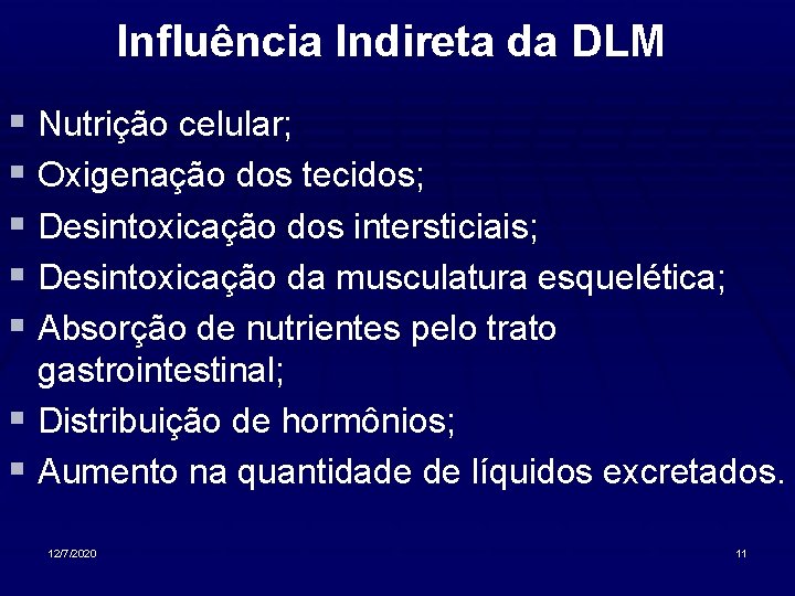 Influência Indireta da DLM § Nutrição celular; § Oxigenação dos tecidos; § Desintoxicação dos