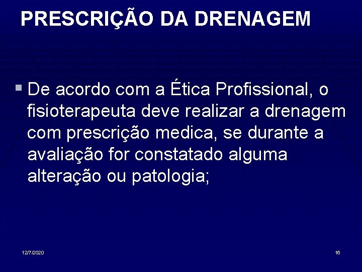 PRESCRIÇÃO DA DRENAGEM § De acordo com a Ética Profissional, o fisioterapeuta deve realizar