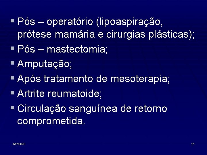 § Pós – operatório (lipoaspiração, prótese mamária e cirurgias plásticas); § Pós – mastectomia;