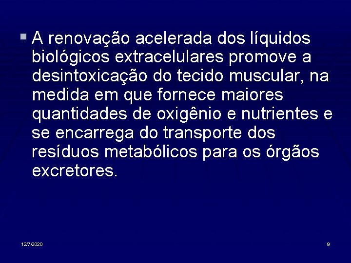 § A renovação acelerada dos líquidos biológicos extracelulares promove a desintoxicação do tecido muscular,