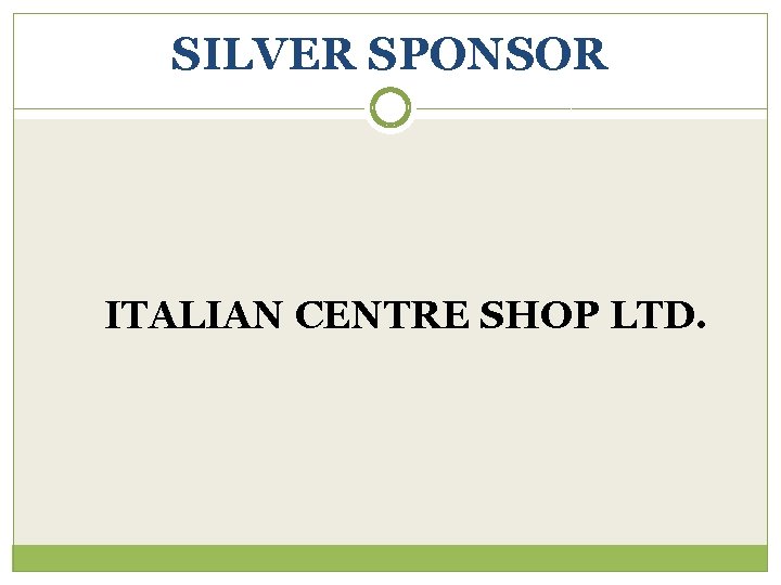 SILVER SPONSOR ITALIAN CENTRE SHOP LTD. 