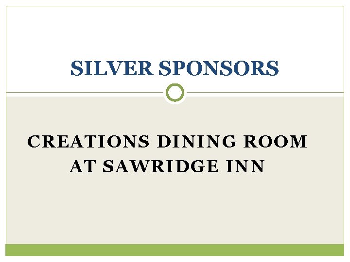 SILVER SPONSORS CREATIONS DINING ROOM AT SAWRIDGE INN 