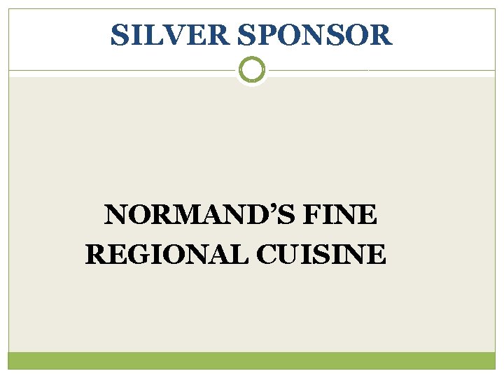 SILVER SPONSOR NORMAND’S FINE REGIONAL CUISINE 