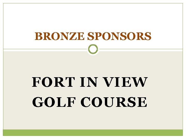 BRONZE SPONSORS FORT IN VIEW GOLF COURSE 