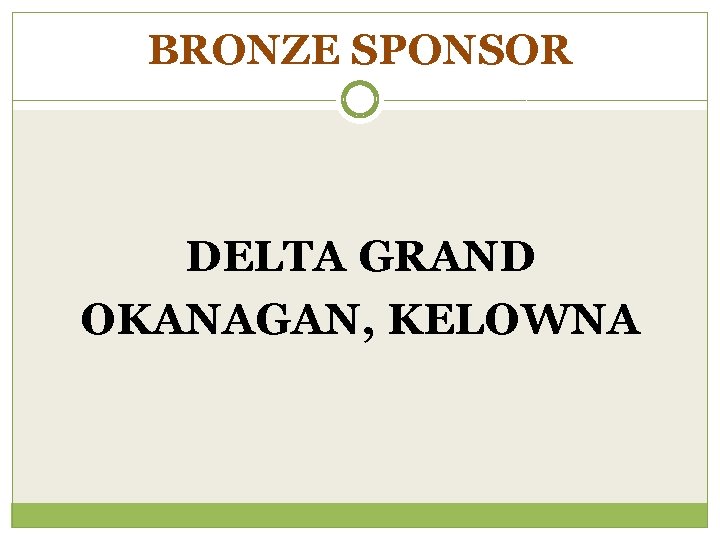 BRONZE SPONSOR DELTA GRAND OKANAGAN, KELOWNA 