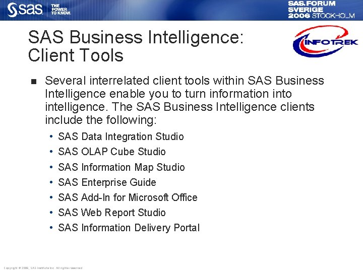 SAS Business Intelligence: Client Tools n Several interrelated client tools within SAS Business Intelligence