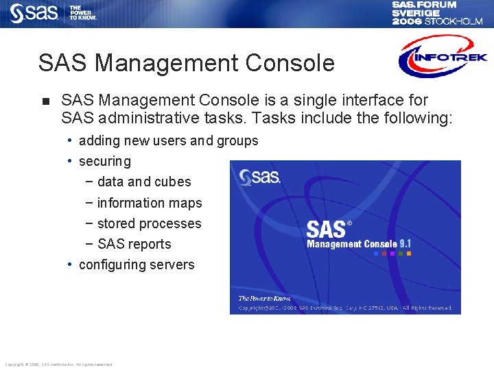 SAS Management Console n SAS Management Console is a single interface for SAS administrative