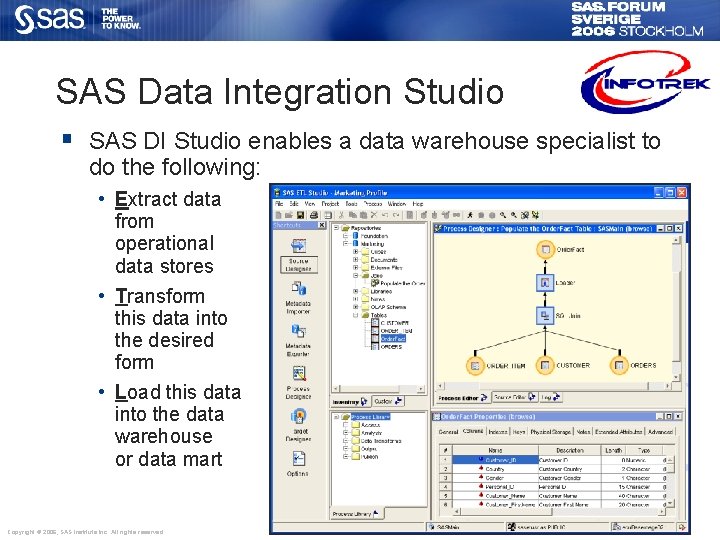 SAS Data Integration Studio § SAS DI Studio enables a data warehouse specialist to