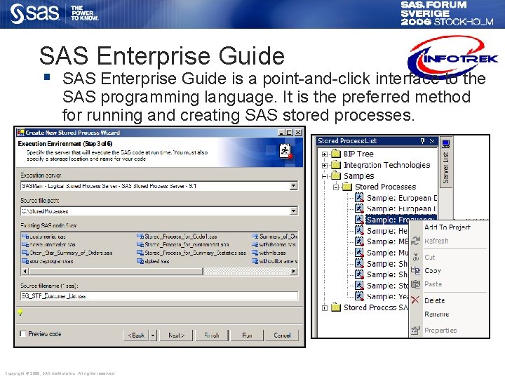 SAS Enterprise Guide § SAS Enterprise Guide is a point-and-click interface to the SAS