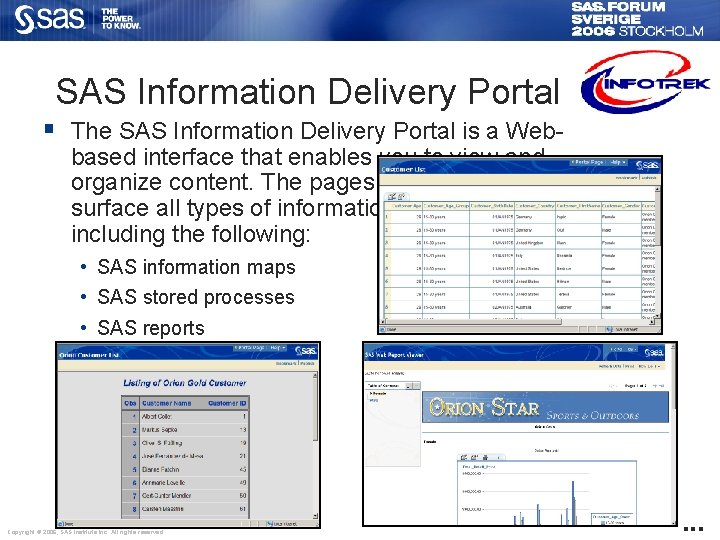SAS Information Delivery Portal § The SAS Information Delivery Portal is a Webbased interface
