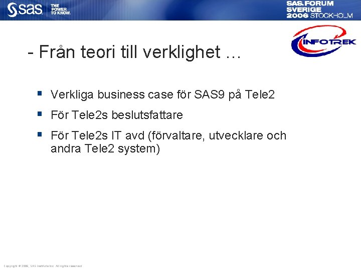 - Från teori till verklighet … § Verkliga business case för SAS 9 på