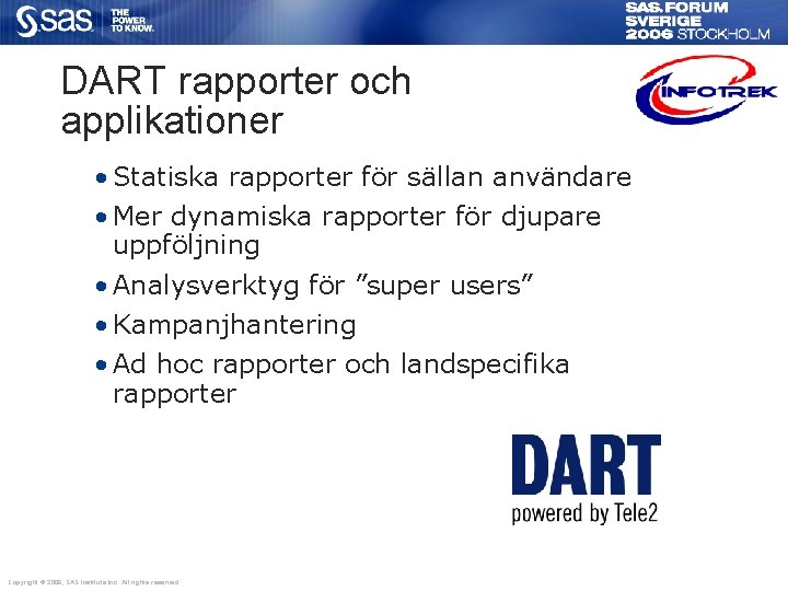 DART rapporter och applikationer • Statiska rapporter för sällan användare • Mer dynamiska rapporter