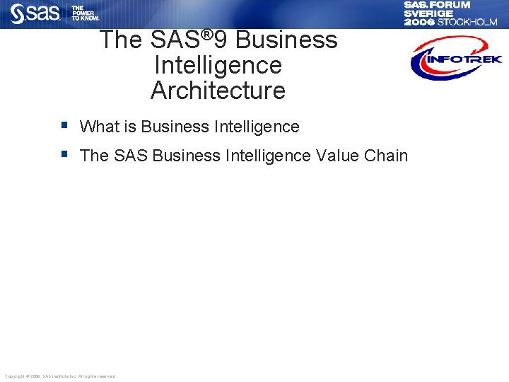 The SAS® 9 Business Intelligence Architecture § What is Business Intelligence § The SAS