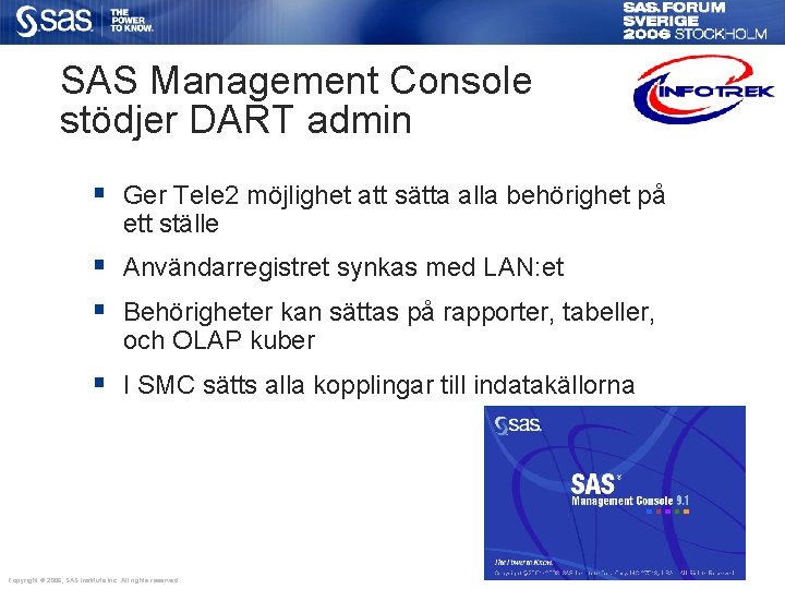 SAS Management Console stödjer DART admin § Ger Tele 2 möjlighet att sätta alla
