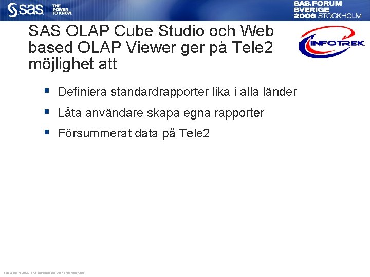 SAS OLAP Cube Studio och Web based OLAP Viewer ger på Tele 2 möjlighet