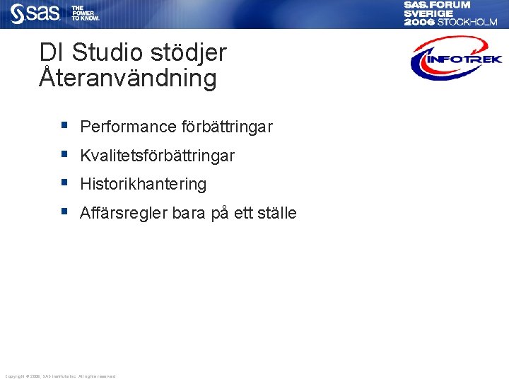 DI Studio stödjer Återanvändning § § Performance förbättringar Kvalitetsförbättringar Historikhantering Affärsregler bara på ett DI Studio stödjer Återanvändning § § Performance förbättringar Kvalitetsförbättringar Historikhantering Affärsregler bara på ett