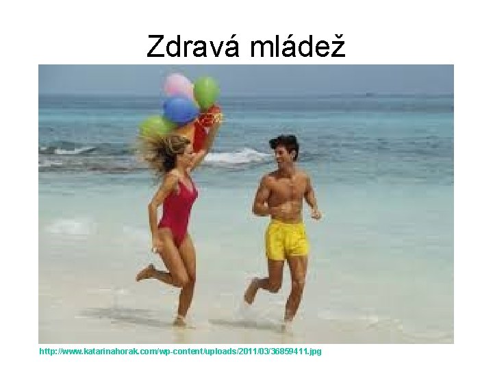 Zdravá mládež http: //www. katarinahorak. com/wp-content/uploads/2011/03/36859411. jpg 