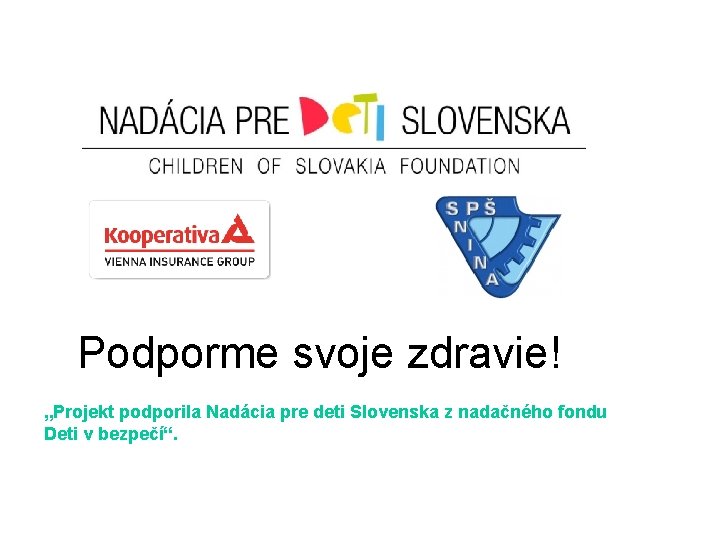 Podporme svoje zdravie! „Projekt podporila Nadácia pre deti Slovenska z nadačného fondu Deti v