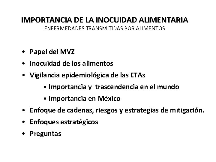 IMPORTANCIA DE LA INOCUIDAD ALIMENTARIA ENFERMEDADES TRANSMITIDAS POR ALIMENTOS • Papel del MVZ •