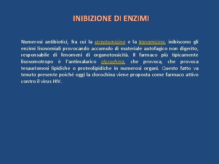 INIBIZIONE DI ENZIMI Numerosi antibiotici, fra cui la streptomicina e la kanamicina, inibiscono gli