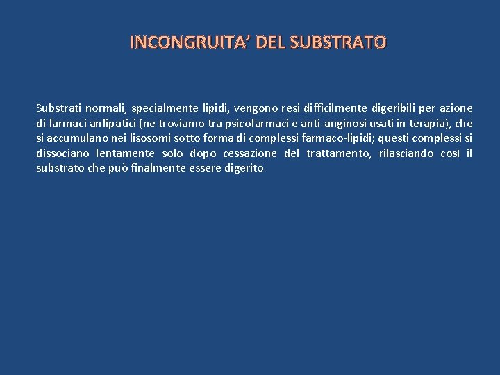 INCONGRUITA’ DEL SUBSTRATO Substrati normali, specialmente lipidi, vengono resi difficilmente digeribili per azione di