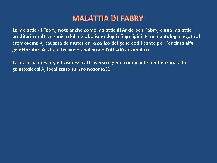 MALATTIA DI FABRY La malattia di Fabry, nota anche come malattia di Anderson-Fabry, è