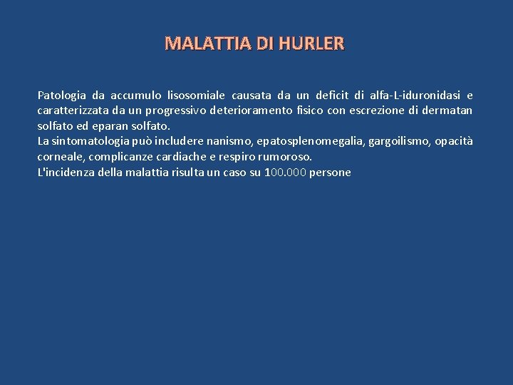 MALATTIA DI HURLER Patologia da accumulo lisosomiale causata da un deficit di alfa-L-iduronidasi e