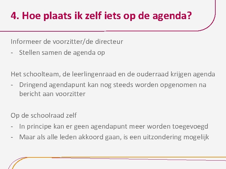 4. Hoe plaats ik zelf iets op de agenda? Informeer de voorzitter/de directeur -