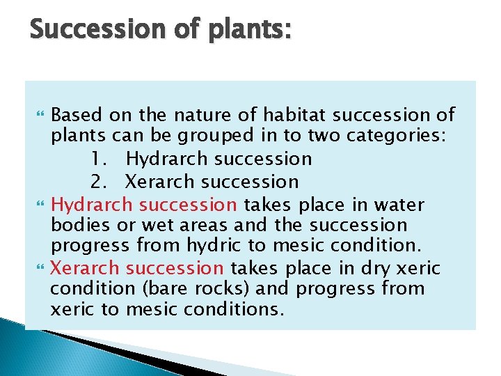 Succession of plants: Based on the nature of habitat succession of plants can be